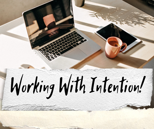 The Power of Working With Intention and Purpose