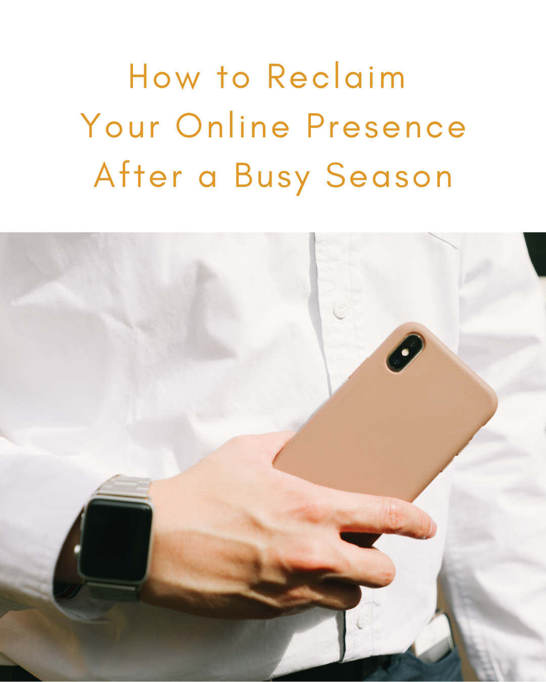 How to Reclaim Your Online Presence After a Busy Season