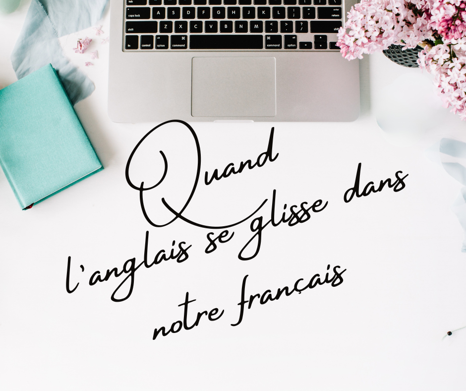 Quand l’anglais se glisse dans notre français